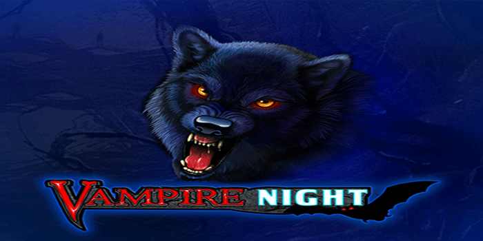 Vampire Night Slot Horor Misteri Gelap Penuh Kejutan Menarik