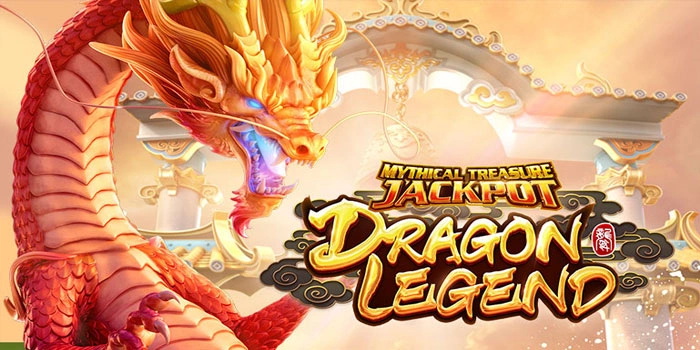 Trik Untuk Maxwin di Slot Dragon Legend Dengan Pola Panas