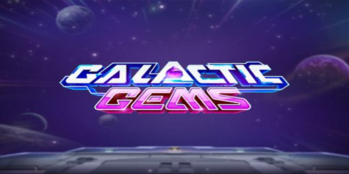 Cara Maksimalkan Kemenangan di Slot Galactic Gems